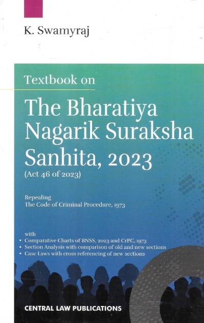 Central Law Publication’s Textbook on The Bharatiya Nagarik Suraksha Sanhita, 2023 (BNSS) by K. Swamyraj l 9788119415380