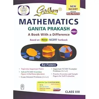Golden Mathematics Study Material Based on NEW NCERT Ganita Prakash For Class 8 | For CBSE 2026 Exams | Summary | 9789360746285