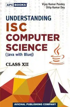 APC Understanding ISC Class 12 Computer Science (Java with BlueJ) | 9789363335004