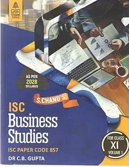 S.CHAND'S ISC BUSINESS STUDIES FOR CLASS - 11 (VOLUME - 1) DR. C. B. GUPTA | 9789373598468