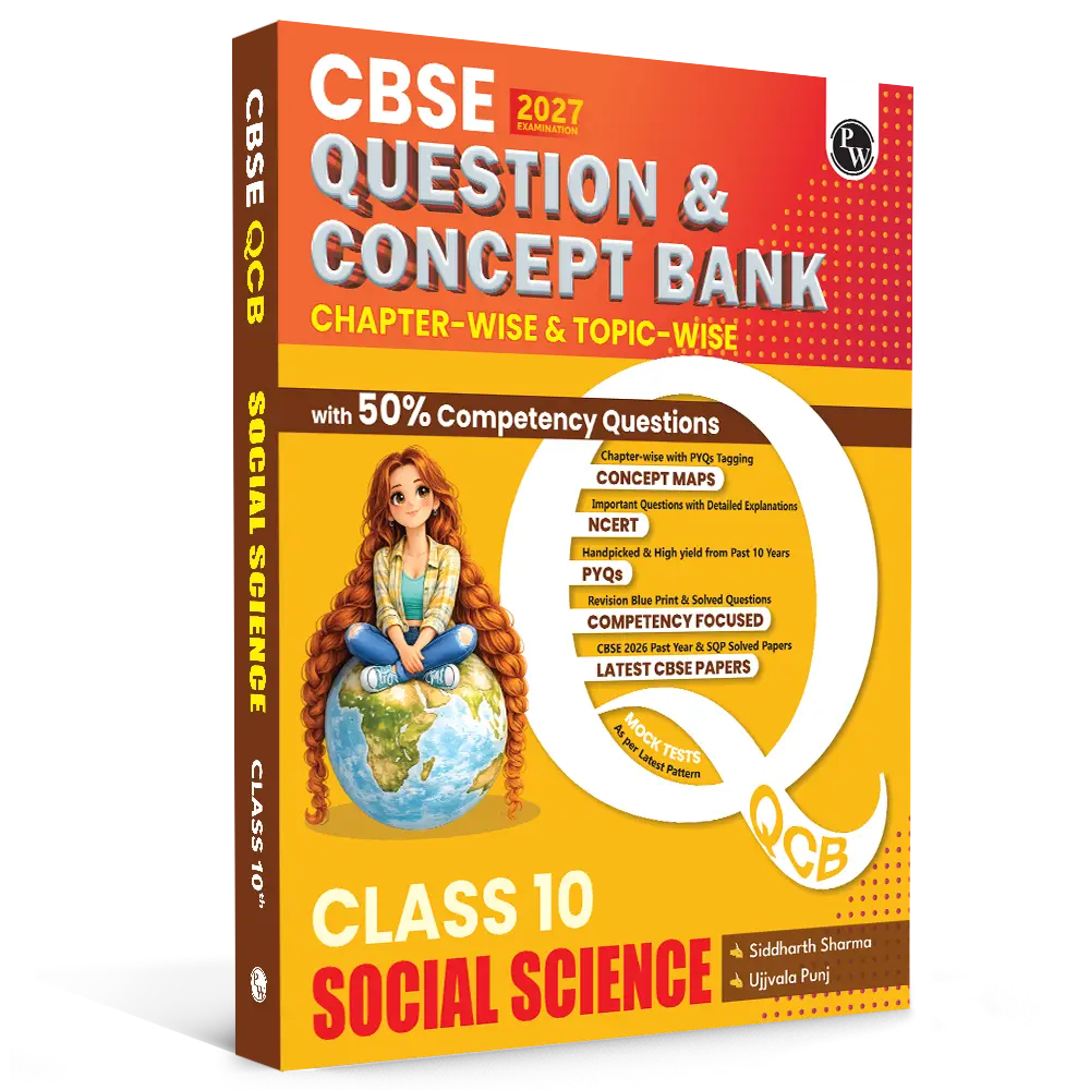 PW CBSE Question & Concept Bank (QCB) Class 10 Social Science Chapter-wise and Topic-wise Solved Questions By Siddarth Sharma & Ujjavala Punj For 2027 Board Exams | 9789378188503