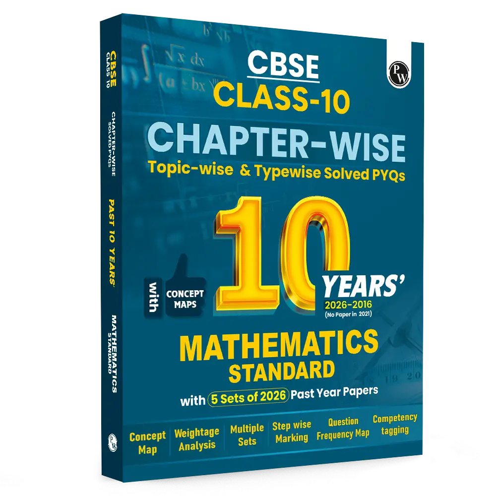 PW CBSE Class 10 Maths (Standard) PYQ Chapter-wise, Topic-wise & Typewise 10 Years Solved PYQs (2026-2016) with 5 Multiple Sets of 2026 For 2027 Board Exams | 9789378189975