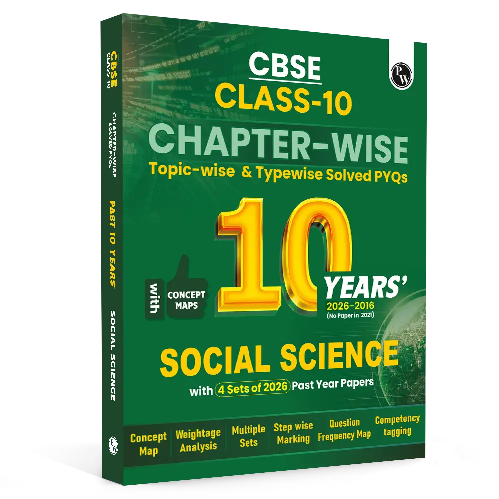 PW CBSE Class 10 Social Science PYQ Chapter-wise, Topic-wise & Typewise 10 Years Solved PYQs (2026-2016) with 5 Multiple Sets of 2026 For 2027 Board Exams | 9789378189609