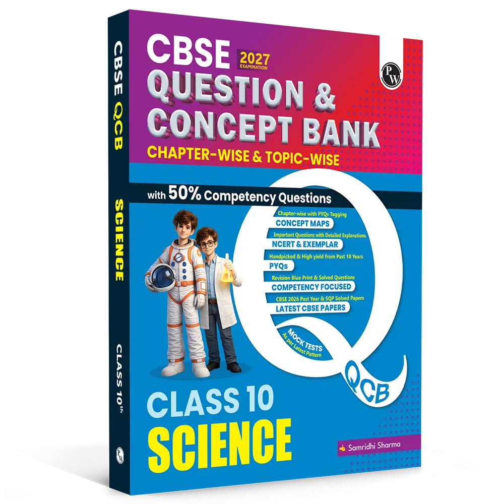 PW CBSE Question & Concept Bank (QCB) Class 10 Science Chapter-wise and Topic-wise Solved Questions By Samridhi Sharma For 2027 Board Exams | 9789378184475