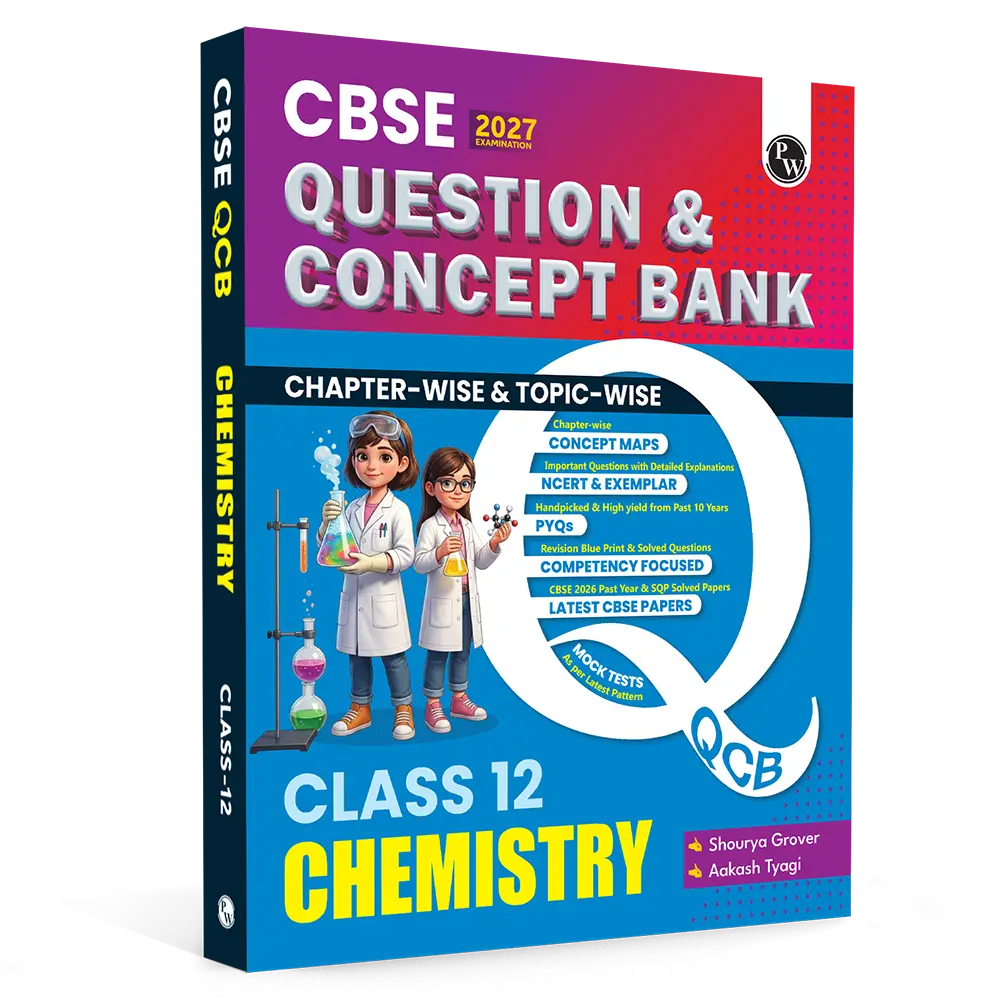 PW CBSE Question & Concept Bank (QCB) Class 12 Chemistry Chapter-wise and Topic-wise Solved Questions By Shourya Mam & Aakash Sir For 2027 Board Exams | 9789378184604