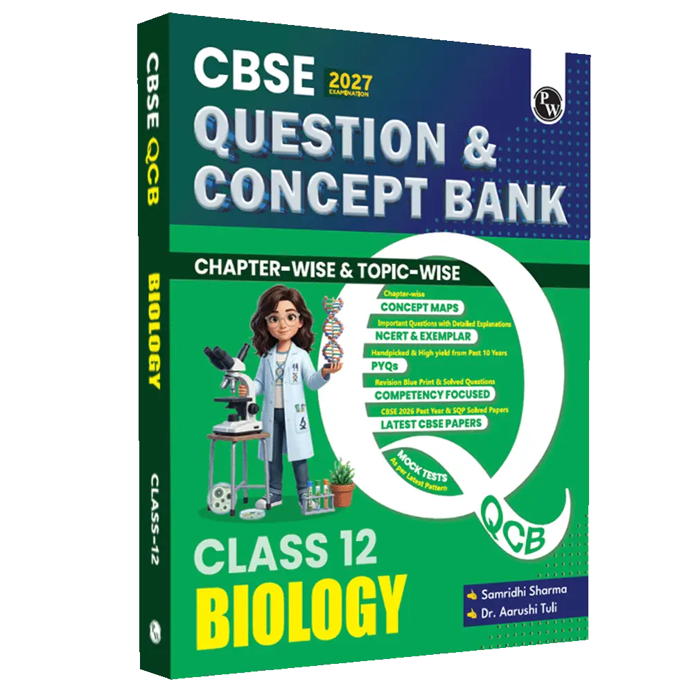 PW CBSE Question & Concept Bank (QCB) Class 12 Biology Chapter-wise and Topic-wise Solved Questions By Samridhi Mam & Aarushi Mam For 2027 Board | 9789378187773