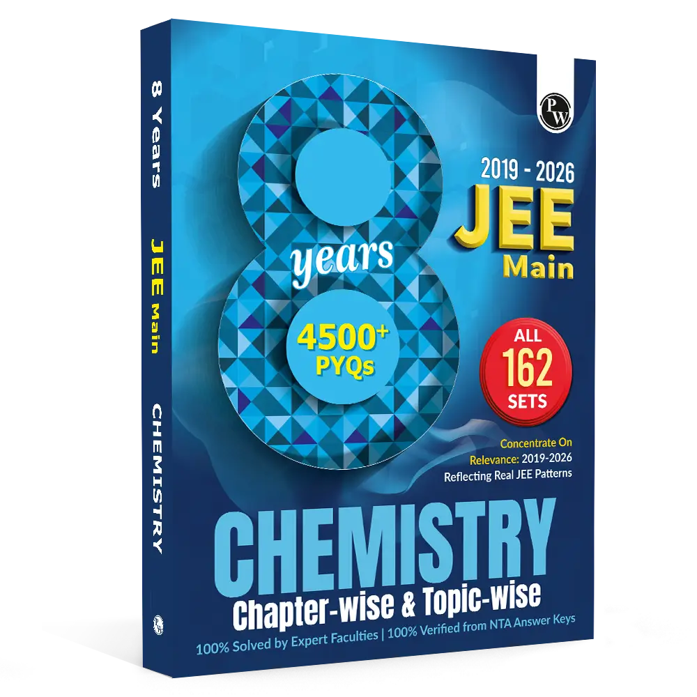 PW JEE Main 8 Years (2019 - 2026) PYQs Chemistry Chapterwise and Topicwise | All 162 Sets Previous Years Solved Papers For JEE Main 2027 Exams | 9789378189289