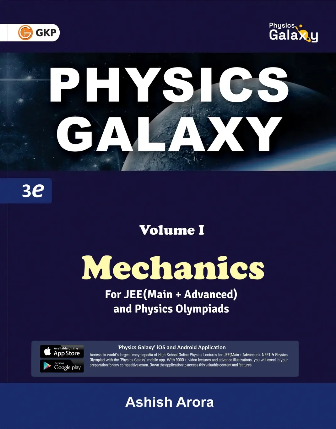 GKP Physics Galaxy: Mechanics (Volume-1) | By Ashish Arora | 3rd Edition | For JEE Main & Advanced | Mastering Concepts for IIT-JEE, Olympiads & Engineering Entrance Exams | 9789394168510