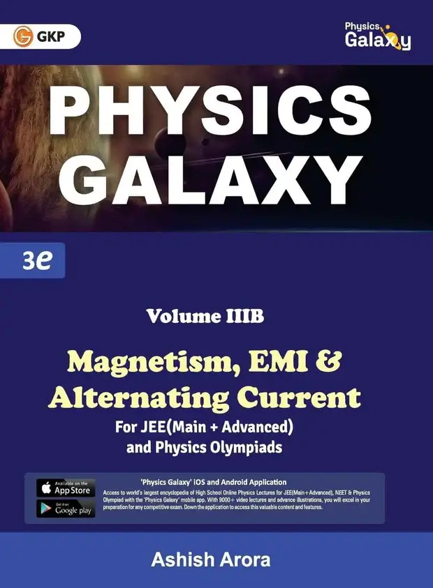 GKP Physics Galaxy: Magnetism, EMI & Alternating Current (Volume-3B) | By Ashish Arora | 3rd Edition | For JEE Main & Advanced | 9789395101011