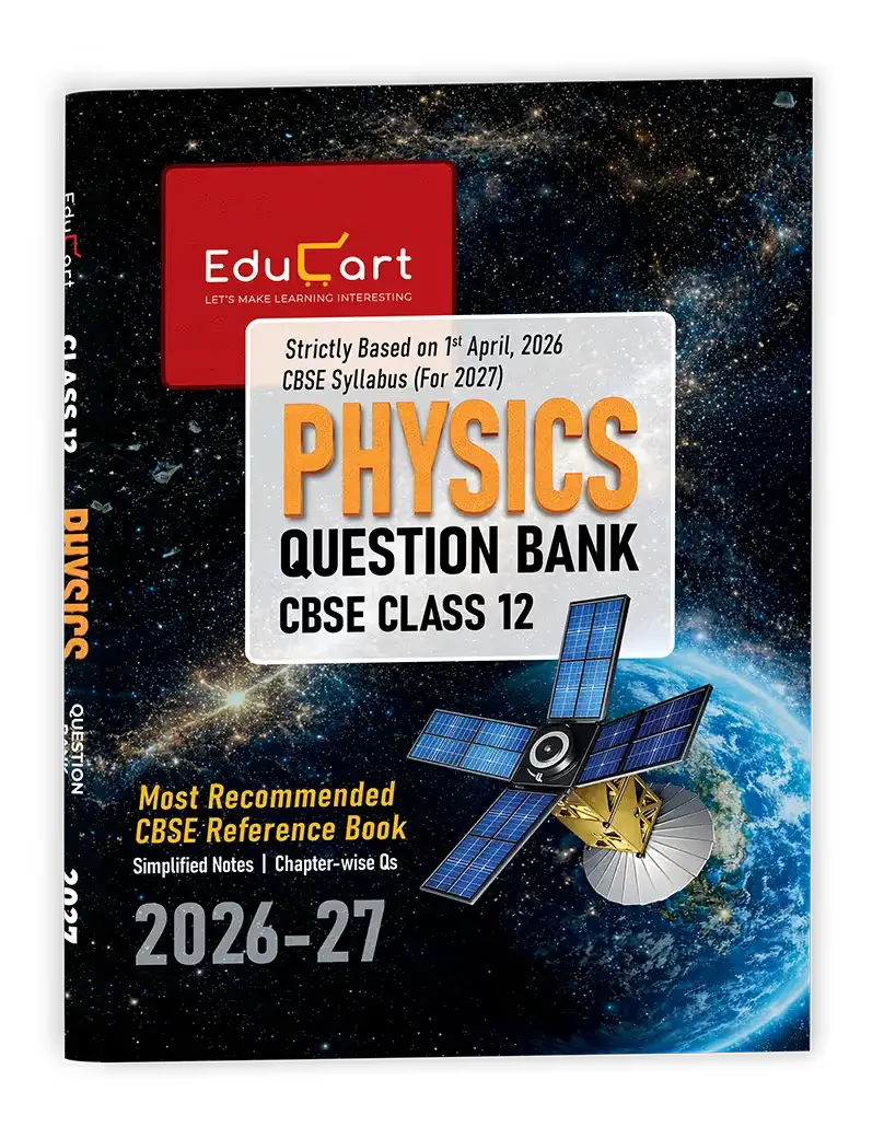 Educart CBSE Class 12 Physics Question Bank 2026–27 | 2027 Syllabus | 9789375163886