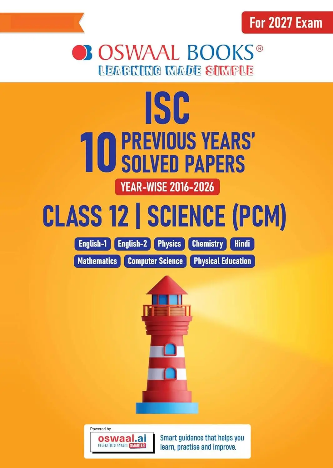 Oswaal ISC 10 Previous Years' Solved Papers Year-wise (2016-2026) |Class-12, Science (PCM)|Physics, Chemistry, Mathematics, Eng1& 2, Hindi, Computer Science, Physical Education (2027 Exam) | 9789377139971