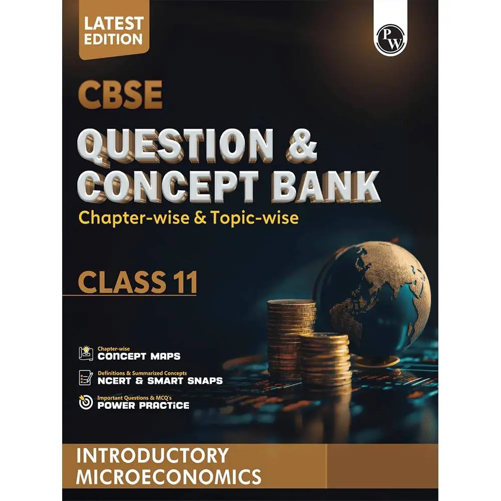 PW CBSE Question & Concept Bank (QCB) Class 11 Introductory Microeconomics Chapter-wise and Topic-wise Solved Questions For 2026 Exams | 9789371537889