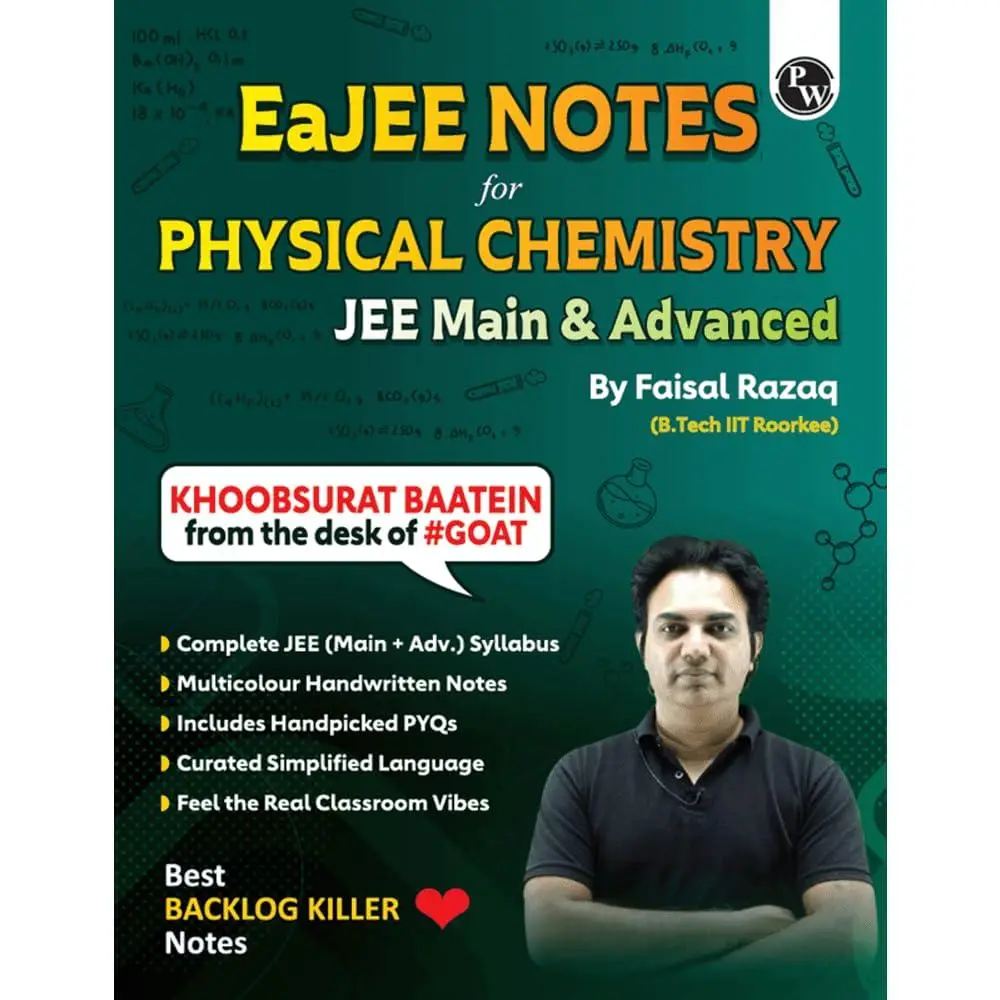 PW EaJEE Handwritten Notes For Physical Chemistry By Faisal Razaq | Chapterwise and Topicwise 1200+ Questions | Complete JEE Main & Advanced Syllabus |9789368971337