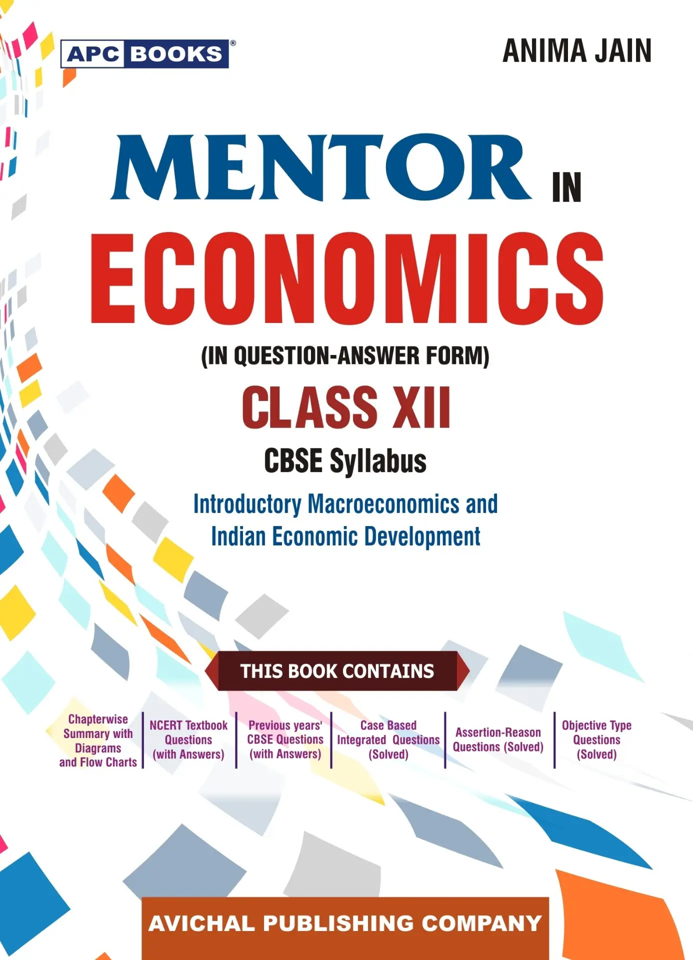 Mentor in Economics - APC Books Class 12 CBSE Syllabus | Anima Jain | 9789363334588