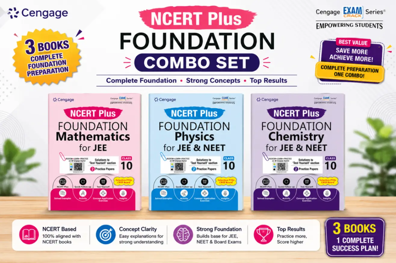 Cengage NCERT Plus Foundation ( Combo Set of 3 ) Physics | Chemistry | Mathematics