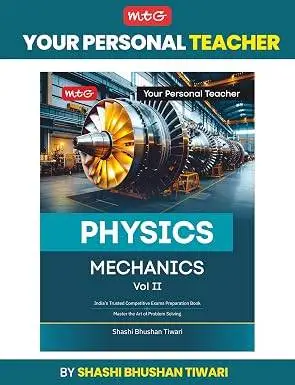 MTG Your Personal Teacher Physics by SBT Sir - Mechanics Volume 2 for JEE (Main & Advanced) and NEET Exam | 9789375444015