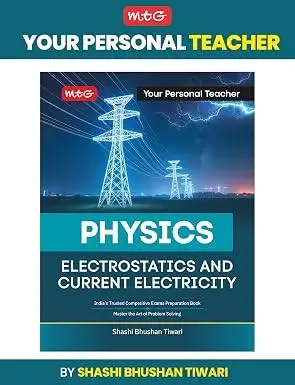 MTG Your Personal Teacher Physics by SBT Sir - Electrostatics and Current Electricity for JEE (Main & Advanced) and NEET Exam | 9789375443940