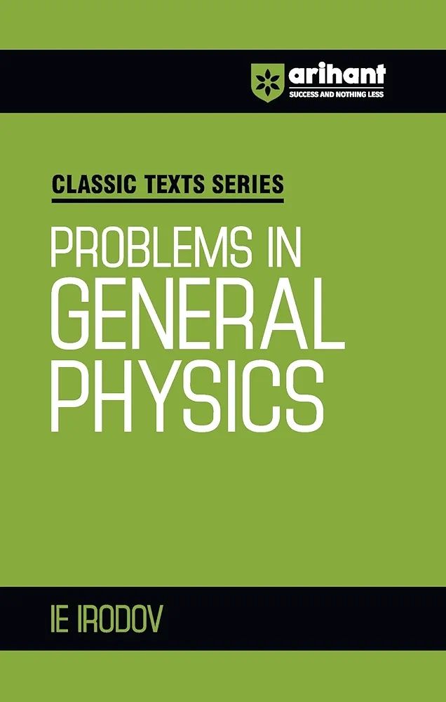 Arihant Classic Texts Series for All Engineering Entrances Aspirants | Problems in General Physics- IE Irodov | For Exam Exam 2025-26 I 9789368402558