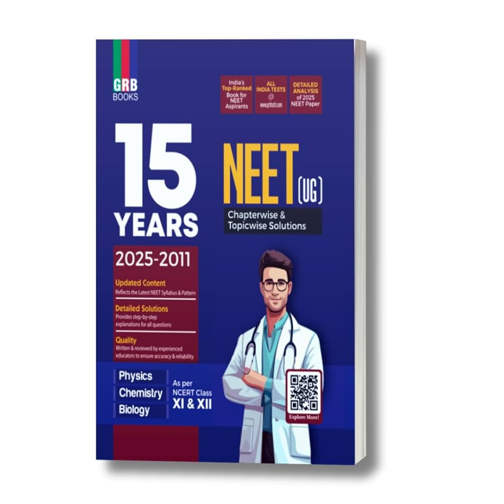 GRB 15 Years (2025 - 2011) NEET (UG) Chapterwise - Topicwise Previous Years Solved Papers || Physics, Chemistry & Biology || Including Re-NEET 2024 Question Paper With Solutions & Detailed Analysis of 2025 NEET Paper I 9789366447629