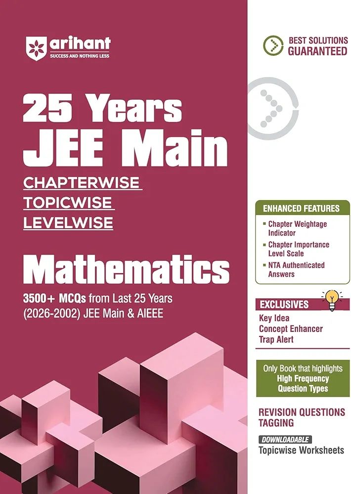 Arihant 25 Years JEE Main Mathematics | Chapterwise Topicwise Levelwise 3500+ MCQs (2026–2002) for JEE Main & AIEEE | C104 | 9789378160493